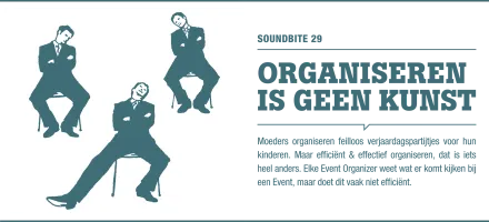 Soundbite 29: Organiseren is geen kunst